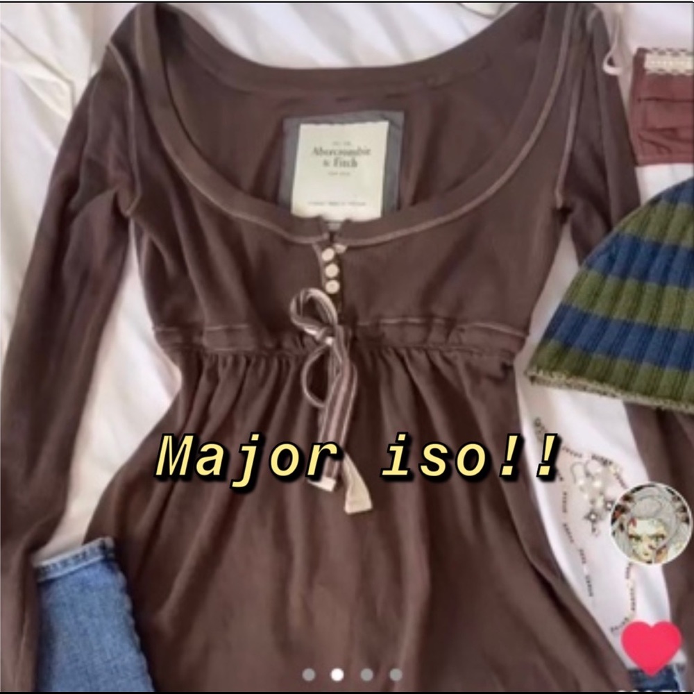 ISO for brown babydoll/henley abercrombie and fitch top